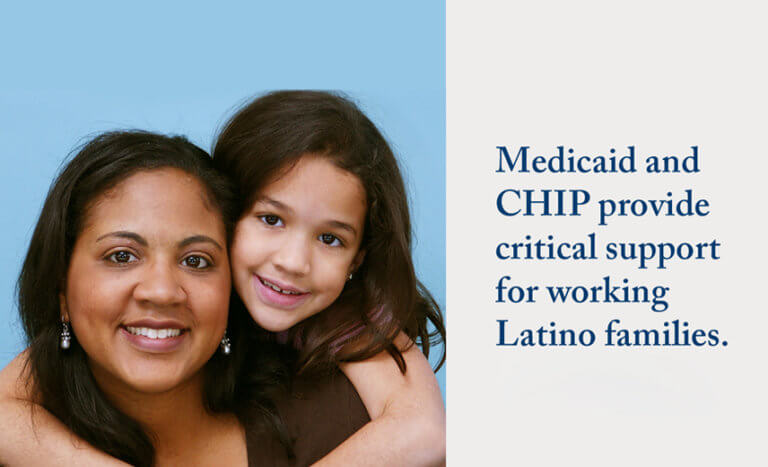 Medicaid and CHIP provide critical support for working Latino families.