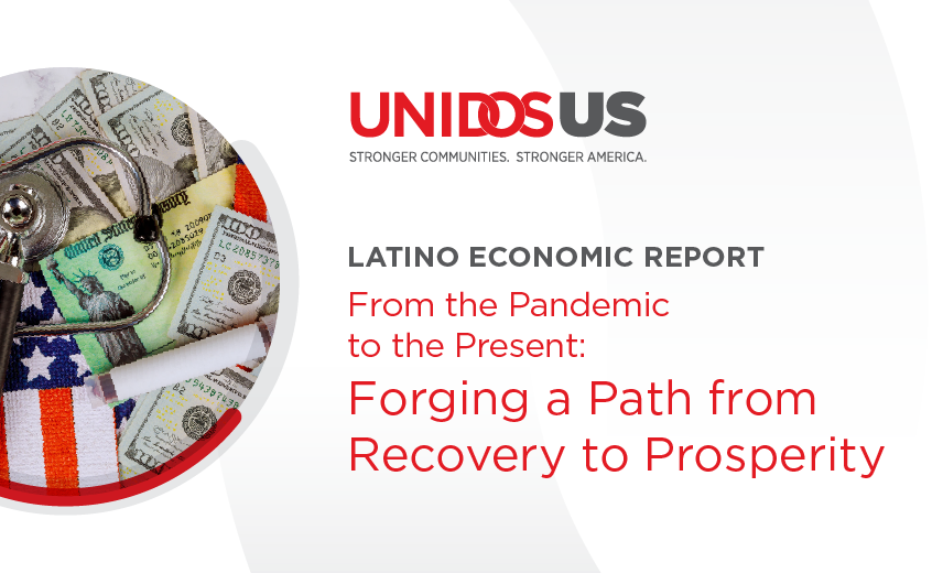 Latino Economic Report From the Pandemic to the Present: Forging a Path from Recovery to Prosperity